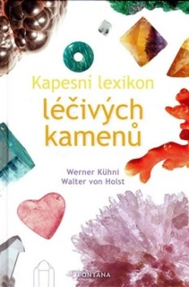 Kniha - Kapesní Lexikon léčivých kamenů (česky), autor: Werner Kühni, Walter von Holst