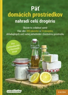 Kniha - Päť domácich prostriedkov nahradí celú drogériu, autor: tím smarticular.net (kolektív autorov)